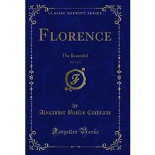 Florence, Vol. 2 of 2: The Beautiful (Classic Reprint)