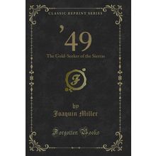 '49: The Gold-Seeker of the Sierras (Classic Reprint)