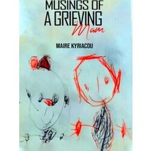 Musings Of A Grieving Mam - Maire Kyriacou