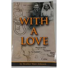 SIGNED With a Love : The Story of Ted and Milly Ware by Johnson, Heather Ware PB