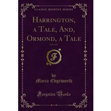 Harrington, a Tale, And, Ormond, a Tale, Vol. 1 of 3 (Classic Reprint)