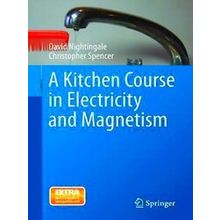 A Kitchen Course in Electricity and Magnetism