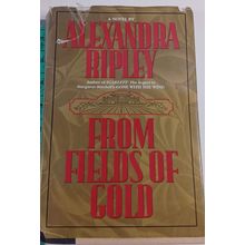 From Fields of Gold, Alexandra Ripley, 1st Edition/1st Print, Hardcover/DJ