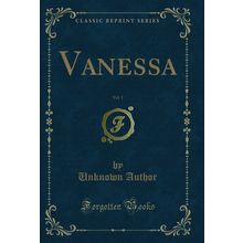 Vanessa, Vol. 1 (Classic Reprint)