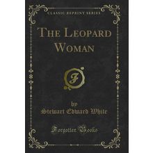 The Leopard Woman (Classic Reprint)