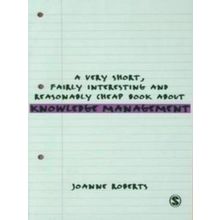 A Very Short, Fairly Interesting And Reasonably Cheap Book About Knowledge Manag