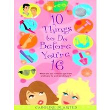 10 Things to Do Before You're 16