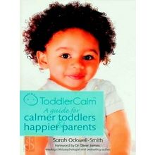 Toddlercalm - A Guide for Calmer Toddlers Happier Parents - Sarah Ockwell Smith