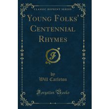 Young Folks' Centennial Rhymes (Classic Reprint)