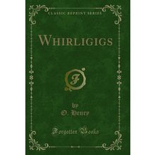 Whirligigs (Classic Reprint)
