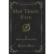 Her Tragic Fate (Classic Reprint)