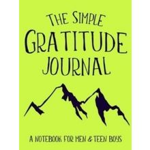 The Simple Gratitude Journal - A Notebook for Men And Teen Boys - Shalana Frisby