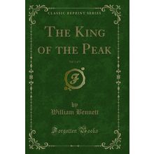 The King of the Peak, Vol. 1 of 3 (Classic Reprint)