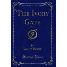 The Ivory Gate, Vol. 1 of 3 (Classic Reprint)