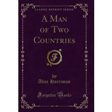A Man of Two Countries (Classic Reprint)