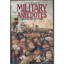 The Oxford Book of Military Anecdotes, by Max Hastings. TPB