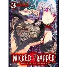 Wicked Trapper: Hunter of Heroes Vol. 3