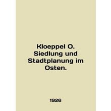 Kloeppel O. Siedlung und Stadtplanung im Osten. In English /Kloeppel O. Siedlun