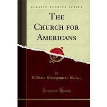 The Church for Americans (Classic Reprint)