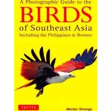 A Photographic Guide to the Birds of Southeast Asia