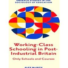 Emerald Studies in the Sociology of Education: Working-Class Schooling in Post-I