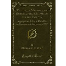 The Lady's Magazine, or Entertaining Companion for the Fair Sex
