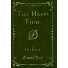 The Happy Fool (Classic Reprint)