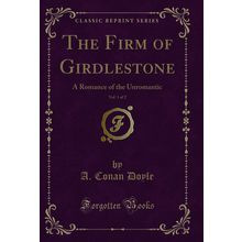 The Firm of Girdlestone, Vol. 1 of 2: A Romance of the Unromantic