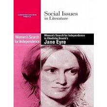 Women's Search for Independence in Charlotte Bronte's Jane Eyre