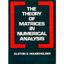 The Theory of Matrices in Numerical Analysis by Alston Scott Householder