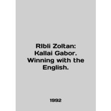 RIbli Zoltan: Kallai Gabor. Winning with the English. In English /RIbli Zoltan