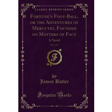 Fortune's Foot-Ball, or the Adventures of Mercutio, Founded on Matters of Fact
