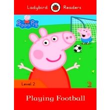 Ladybird Readers Level 2 - Peppa Pig - Playing Football (Elt Graded Reader) by L
