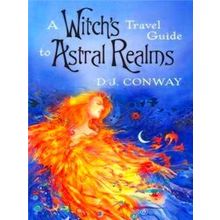 A Witch's Travel Guide To Astral Realms
