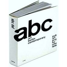 Abc Def: Art Berlin Contemporary. Public Art for Urban Space Projects for Urban