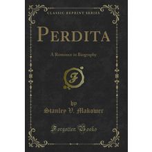 Perdita: A Romance in Biography (Classic Reprint)