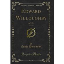 Edward Willoughby, Vol. 2 of 2: A Tale (Classic Reprint)