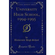 University High School, 1994-1995 (Classic Reprint)