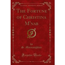 The Fortune of Christina M'nab (Classic Reprint)