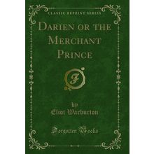Darien or the Merchant Prince (Classic Reprint)