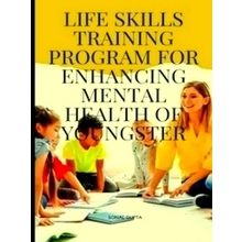 Life Skills Training Program for Enhancing Mental Health of Youngster - Gupta So