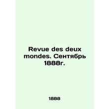 Revue des deux mondes. September 1888. In French /Revue des deux mondes. Sentya