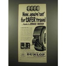 1957 Dunlop Tires Ad - Safer Thanks To Atomic Energy