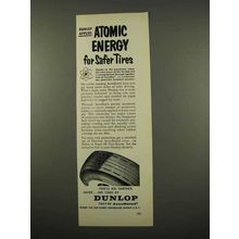 1957 Dunlop Tires Ad - Atomic Energy For Safer Tires
