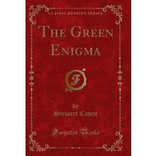 The Green Enigma (Classic Reprint)