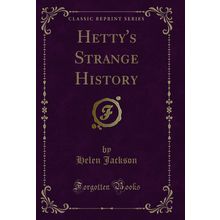 Hetty's Strange History (Classic Reprint)