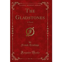 The Gladstones, Vol. 2 of 3: A Novel (Classic Reprint)