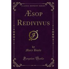 Æsop Redivivus (Classic Reprint)