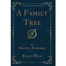 A Family Tree, Vol. 1 of 3 (Classic Reprint)