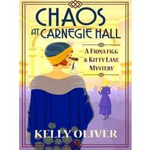 A Fiona Figg & Kitty Lane Mystery 1: Chaos at Carnegie Hall